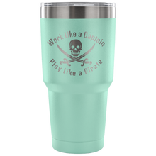 Load image into Gallery viewer, Work Like A Captain Play Like a Pirate Stainless Laser Engraved Tumbler